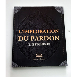 L'Imploration Du Pardon, L'Istighfâr - Edition Ennour 