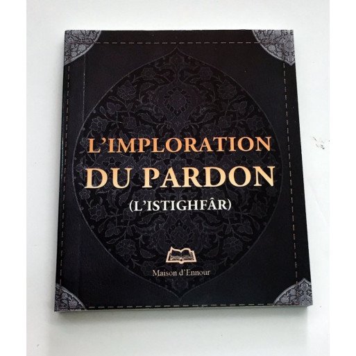 L'Imploration Du Pardon, L'Istighfâr - Edition Ennour 