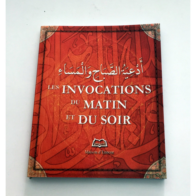 Les Invocations Du Matin Et Du Soir Les Invocations Du Matin Et Du Soir