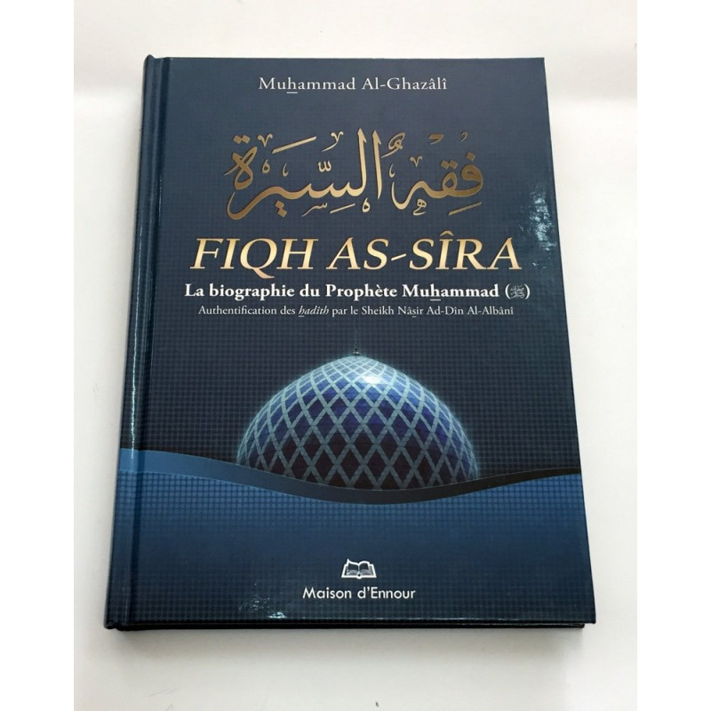 Fiqh As Sira, La Biographie Du Prophète Mohammad - Edition Ennour Fiqh As Sira, La Biographie Du Prophète Mohammad - Edition Ennour