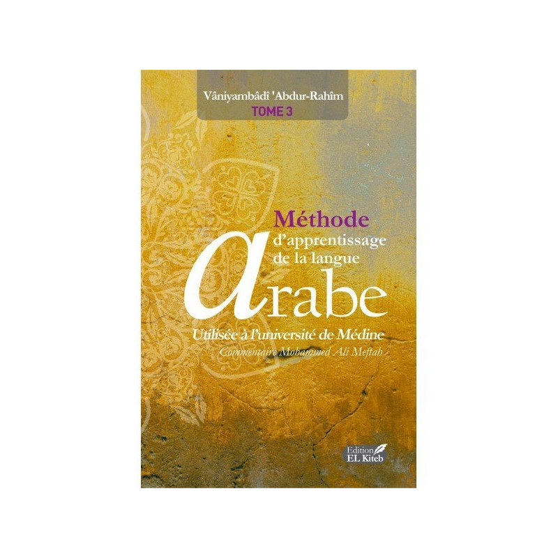 Tome de Medine 3 - Méthode d'Apprentissage de Langue Arabe Tome III - 2ème Edition - Edition El Kitteb Tome de Medine 3 - Méthode d'Apprentissage de Langue Arabe Tome III - 2ème Edition - Edition El Kitteb