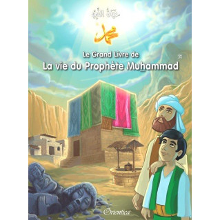 Le Grand Livre de La Vie du Prophète Muhammad - Racontées Aux Enfants - Version Cartonnée - A Partir de 5 ans - Edition Orientic