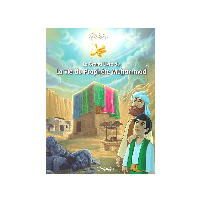 Le Grand Livre de La Vie du Prophète Muhammad - Racontées Aux Enfants - Version Cartonnée - A Partir de 5 ans - Edition Orientic Le Grand Livre de La Vie du Prophète Muhammad - Racontées Aux Enfants - Version Cartonnée - A Partir de 5 ans - Edition Orientic
