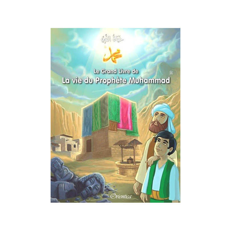 Le Grand Livre de La Vie du Prophète Muhammad - Racontées Aux Enfants - Version Cartonnée - A Partir de 5 ans - Edition Orientic