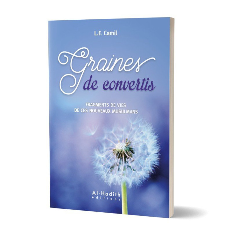 Graines de Convertis - Fragements de Vies de Ces Nouveau Musulmans - Edition Al Hadith