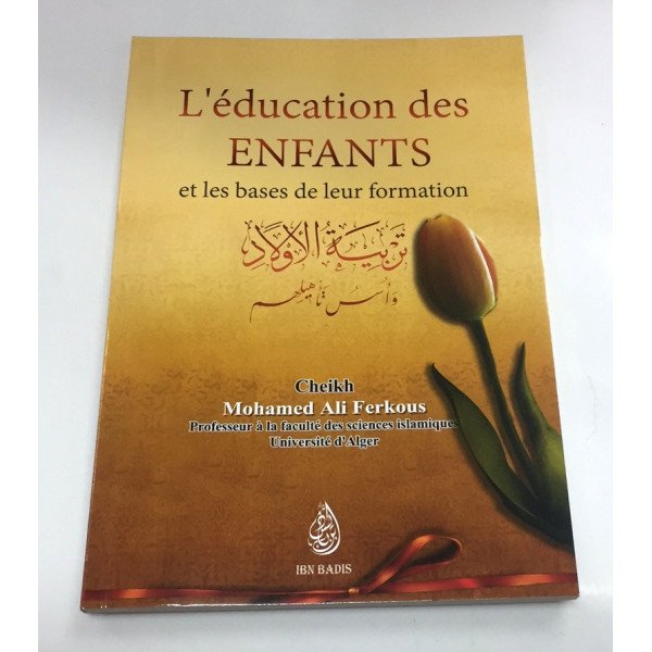 L'Education des Enfants et Les Base de leur Formation - Cheikh Ferkous - Edition Dar  Al  Muslim