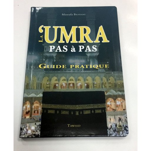 La Umra Pas a Pas Guide Pratique - Edition Tawhid