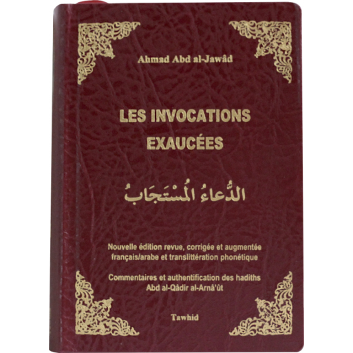 L'Invocation Exaucées - Authentification des Hadiths ar Al Arnaut - Edition Tawhid