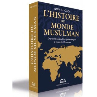 L’Histoire Du Monde Musulman - Depuis Les Califes Bien-Guidés Jusqu'à La Chute Des Ottomans - Edition Ennour