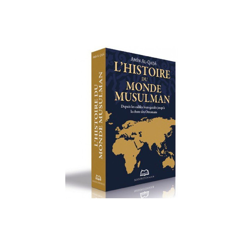 L’Histoire Du Monde Musulman - Depuis Les Califes Bien-Guidés Jusqu'à La Chute Des Ottomans - Edition Ennour L’Histoire Du Monde Musulman - Depuis Les Califes Bien-Guidés Jusqu'à La Chute Des Ottomans - Edition Ennour