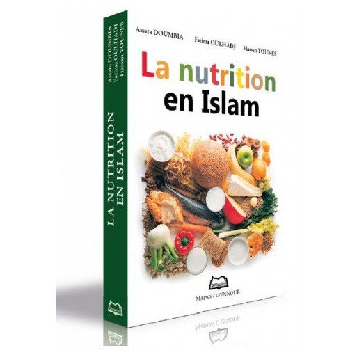 La Nutrition en Islam – Diététiciennes-Nutritionniste Expérimentées – Edition Ennour