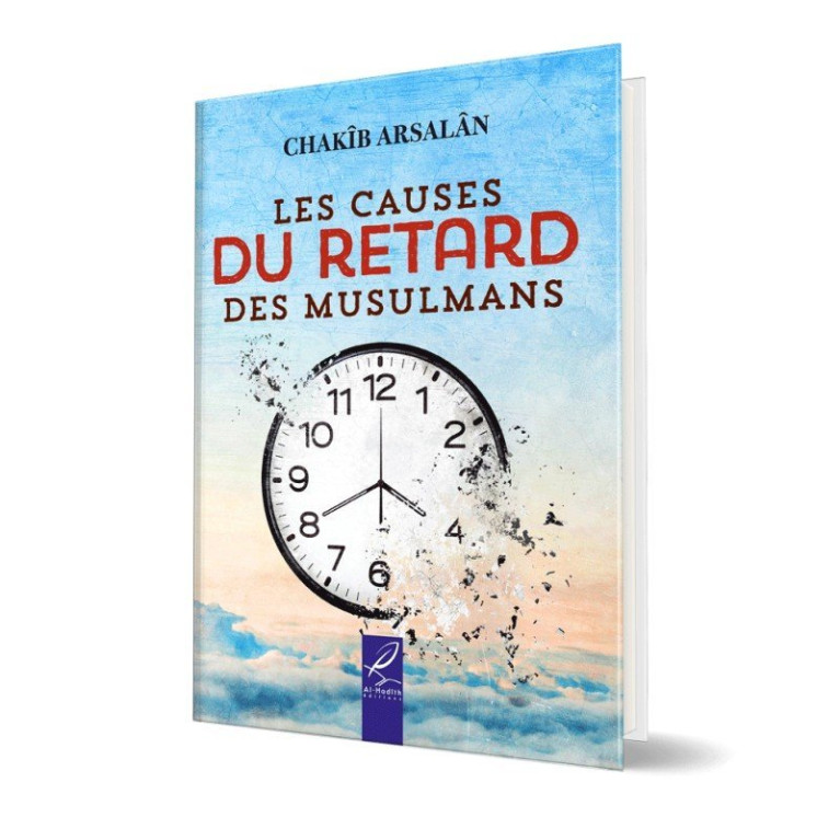 Les Causes Du Retard Des Musulmans - Chakib Arsalan - Al Hadith Les Causes Du Retard Des Musulmans - Chakib Arsalan - Al Hadith