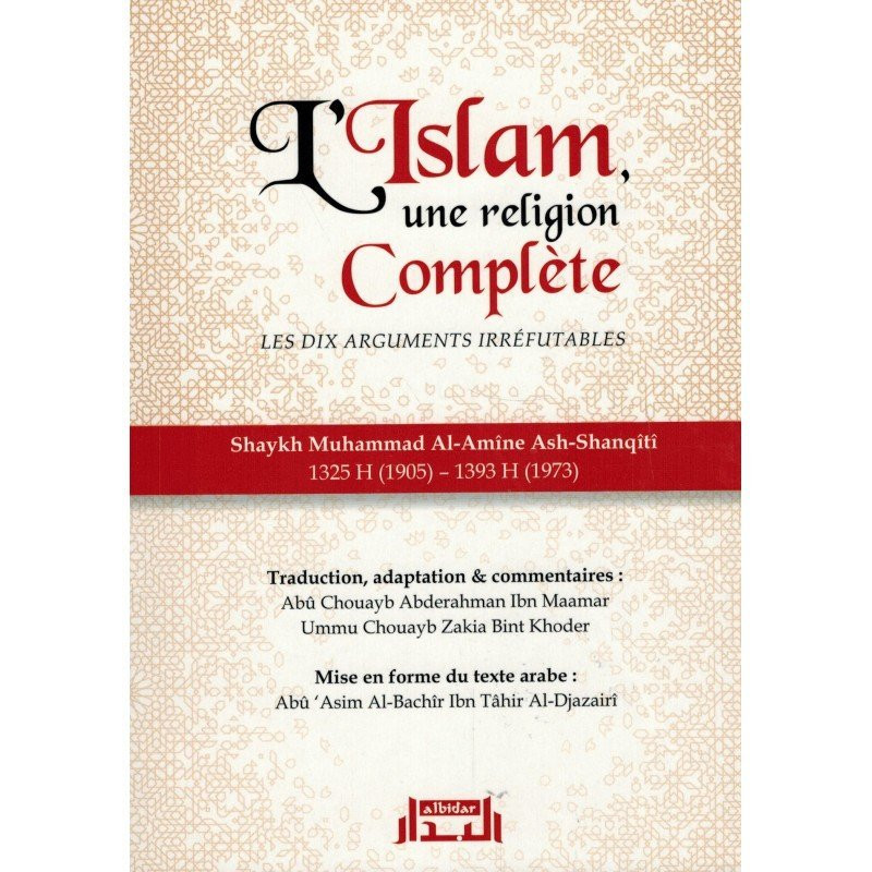 L'Islam une Religion Parfaitement Complète - Shaykh Ash-Shanqiti - Edition Al Bidar L'Islam une Religion Parfaitement Complète - Shaykh Ash-Shanqiti - Edition Al Bidar