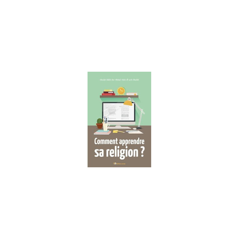 Comment Apprendre Sa Religion ? - 3 Conférences de Cheikh Salih Al-Cheikh - Edition Anas