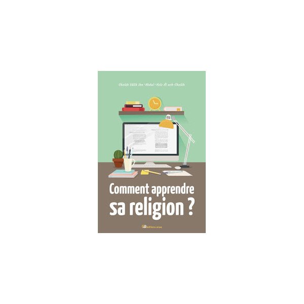 Comment Apprendre Sa Religion ? - 3 Conférences de Cheikh Salih Al-Cheikh - Edition Anas