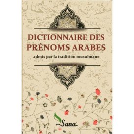 Dictionnaire des Prénoms Arabes - Admis par la Tradition Musulmane - Edition Sana