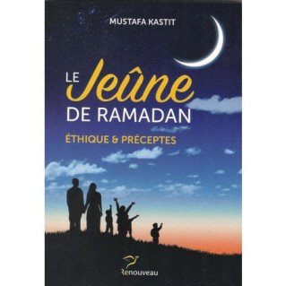 Le Jeûne Du Ramadan - Ethique Et Préceptes - Edition Renouveau