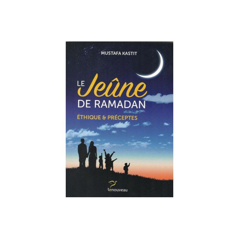 Le Jeûne Du Ramadan - Ethique Et Préceptes - Edition Renouveau