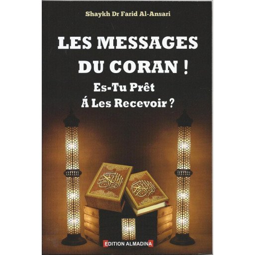 Les Messages Du Coran ! Es Tu Prêt A Les Recevoir ? Edition Al Madina