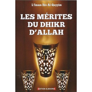 Les Mérites Du Dhikr D'ALLAH - Editon Al Madina