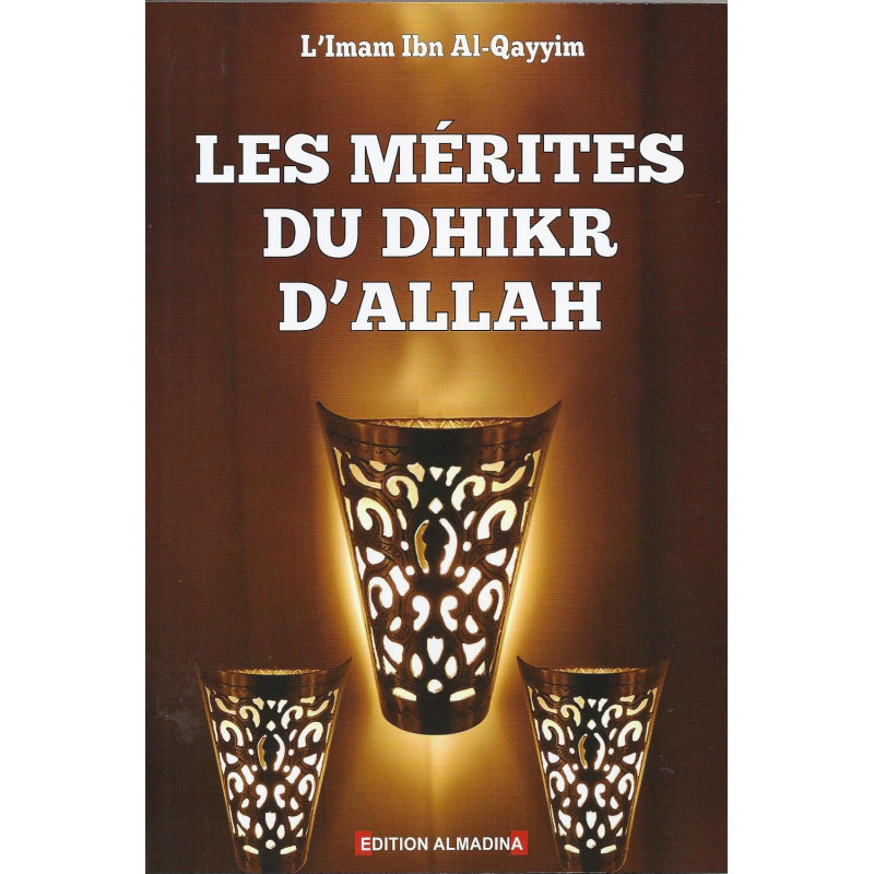 Les Mérites Du Dhikr D'ALLAH - Editon Al Madina Les Mérites Du Dhikr D'ALLAH - Editon Al Madina