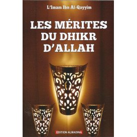 Les Mérites Du Dhikr D'ALLAH - Editon Al Madina