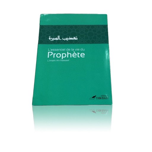 L'Essentiel de la Vie du Prophète (Saw) - Edition Tawbah