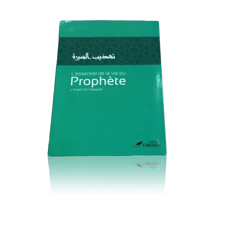 L'Essentiel de la Vie du Prophète (Saw) - Edition Tawbah L'Essentiel de la Vie du Prophète (Saw) - Edition Tawbah