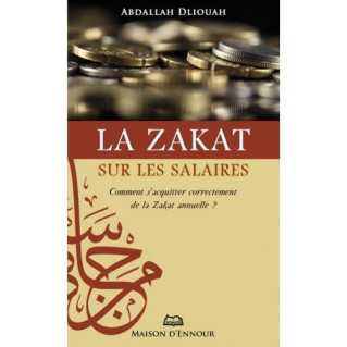 La Zakat sur les Salaires - Comment s’Acquitter Correctement de la Zakat Annuelle ? - Edition Maison d'Ennour