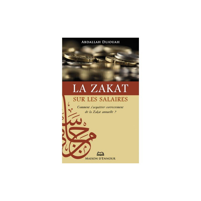La Zakat sur les Salaires - Comment s’Acquitter Correctement de la Zakat Annuelle ? - Edition Maison d'Ennour La Zakat sur les Salaires - Comment s’Acquitter Correctement de la Zakat Annuelle ? - Edition Maison d'Ennour