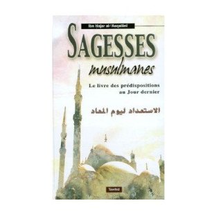 Sagesse Musulmane - Le Livre des Prédispositions au Jour Dernier - Cheikh Ibn Hajar Al Asqalani - Edition Tawhid