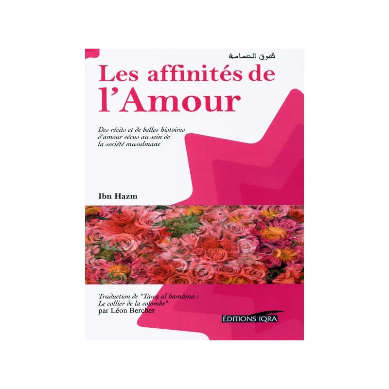 Les Affinités de l'Amour - Ibn Hazm - Edition Iqra Les Affinités de l'Amour - Ibn Hazm - Edition Iqra