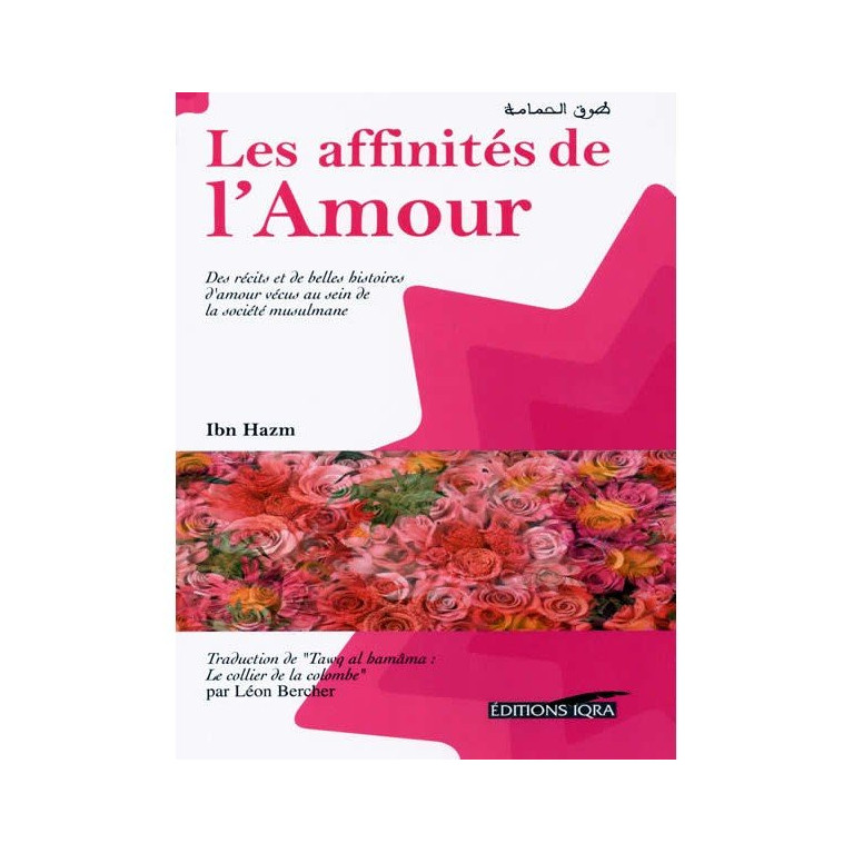 Les Affinités de l'Amour - Ibn Hazm - Edition Iqra