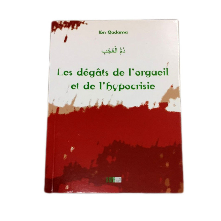 Les Dégàts de l'Orgeuil et de l'Hypocrisie - Ibn Qudama - Edition La Ruche