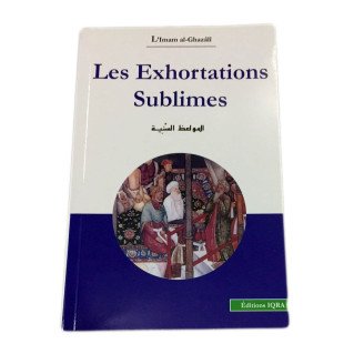 Les Exhortations Sublimes - Abu Hamid Al Ghazali - Edition Iqra