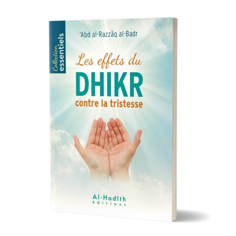 Les Effets du Dhikr Contre la Tristesse - Abd al-Razzâq al-Badr - Edition Al Hadith Les Effets du Dhikr Contre la Tristesse - Abd al-Razzâq al-Badr - Edition Al Hadith