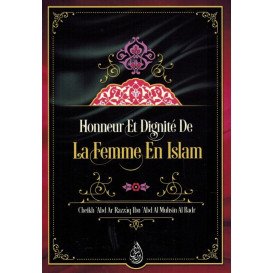 Honneur et Dignité de la Femme en Islam - Shaykh 'Abd Ar-Razzâq Al Badr - Edition Ibn Badis