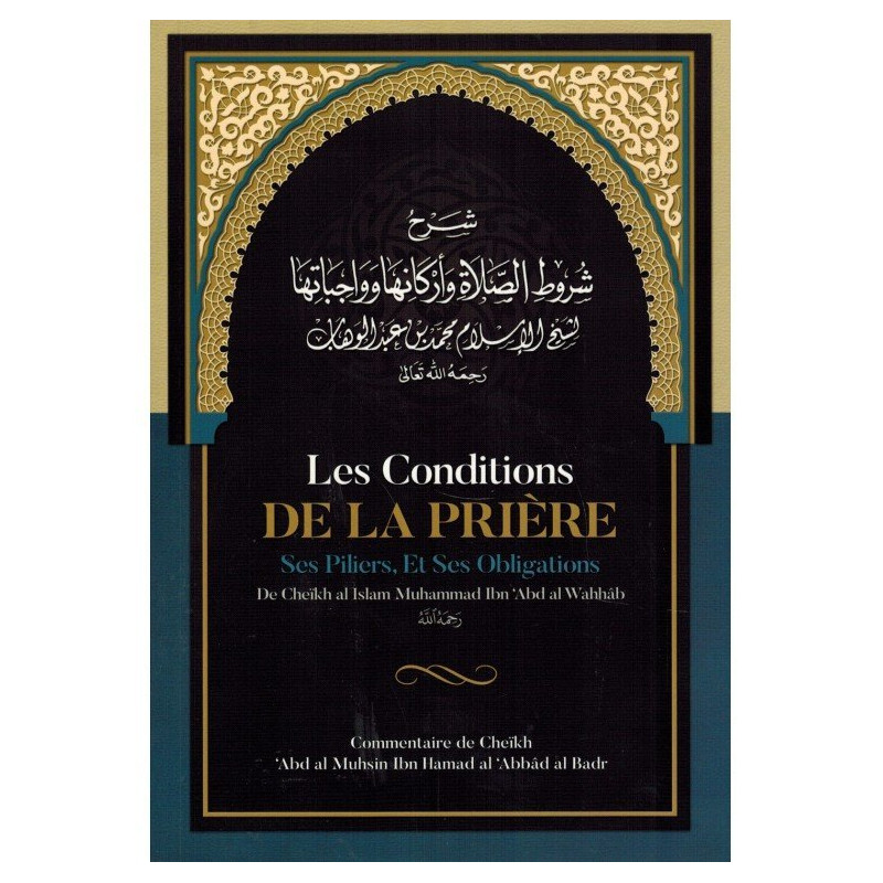 Les Conditions de la Prière ses Piliers, et ses Obligations - Muhammad Ibn Abd Al-Wahhâb - Edition Ibn Badis