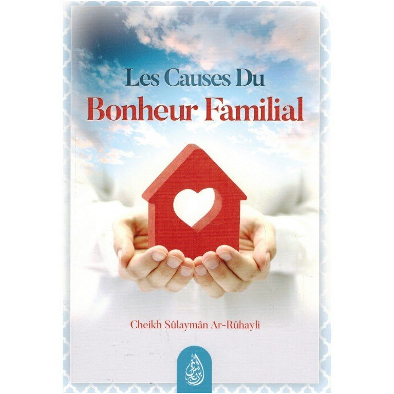 Les Causes du Bonheur Familial - Shaykh Ar-Rûhayli - Edition Ibn Badis