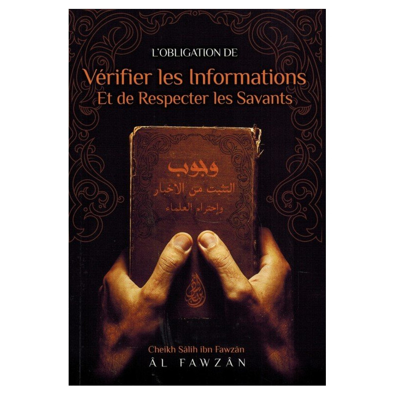 L'Obligation de Vérifier les Informations et de Respecter les Savants - Shaykh Al-Fawzân - Edition Ibn Badis