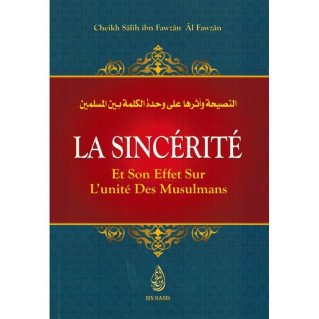 La Sincérité et son Effet sur l'Unité des Musulmans - Shaykh Al-Fawzân - Edition Ibn Badis