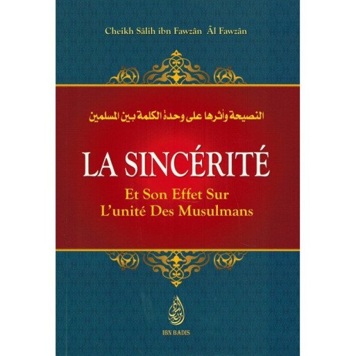 La Sincérité et son Effet sur l'Unité des Musulmans - Shaykh Al-Fawzân - Edition Ibn Badis