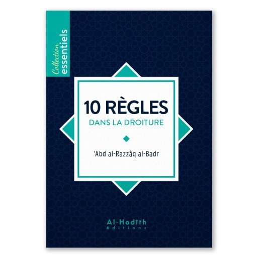 10 Règles dans la Droiture - Edition Al Hadith