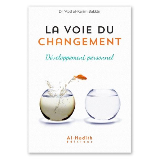La Voie du Changement - Développement Personnel - Edition Al Hadith