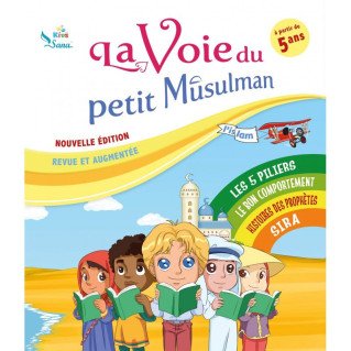 La Voie du Petit Musulman - Nouvelle Edition Revue et Augmentée - Edition Sana