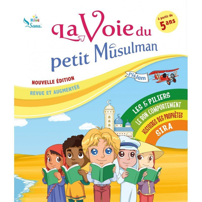 La Voie du Petit Musulman - Nouvelle Edition Revue et Augmentée - Edition Sana La Voie du Petit Musulman - Nouvelle Edition Revue et Augmentée - Edition Sana