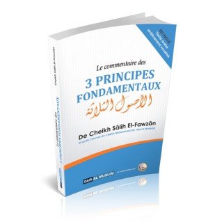 Le Commentaire des 3 Principes Fondamentaux - Cheikh Fawzan - Edition Dar  Al  Muslim