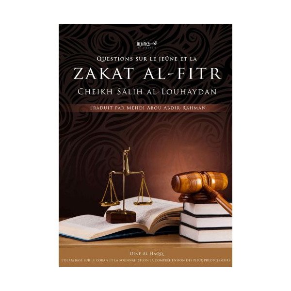 Questions Posées sur le Jeûne et la Zakat Al Fitr - Cheikh Salih Bin Mohammad Al-Louhaydân - Edition Dine Al Haqq