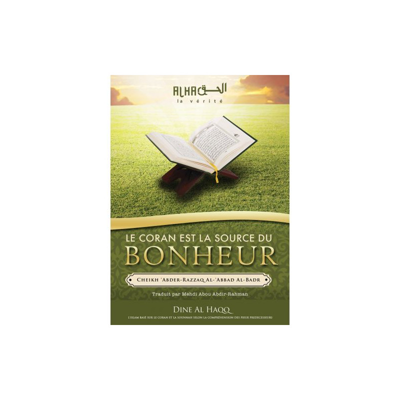 Le Coran est la Source du Bonheur - Cheikh 'Abdel-Mohsin Al-'Abbâd Al-Badr - Edition Dine Al Haqq Le Coran est la Source du Bonheur - Cheikh 'Abdel-Mohsin Al-'Abbâd Al-Badr - Edition Dine Al Haqq