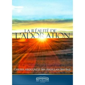 La Réalité de l’Adoration - Cheikh Abdul'Aziz Ibn Abdillah Ibn Baz - Edition An Nassiha